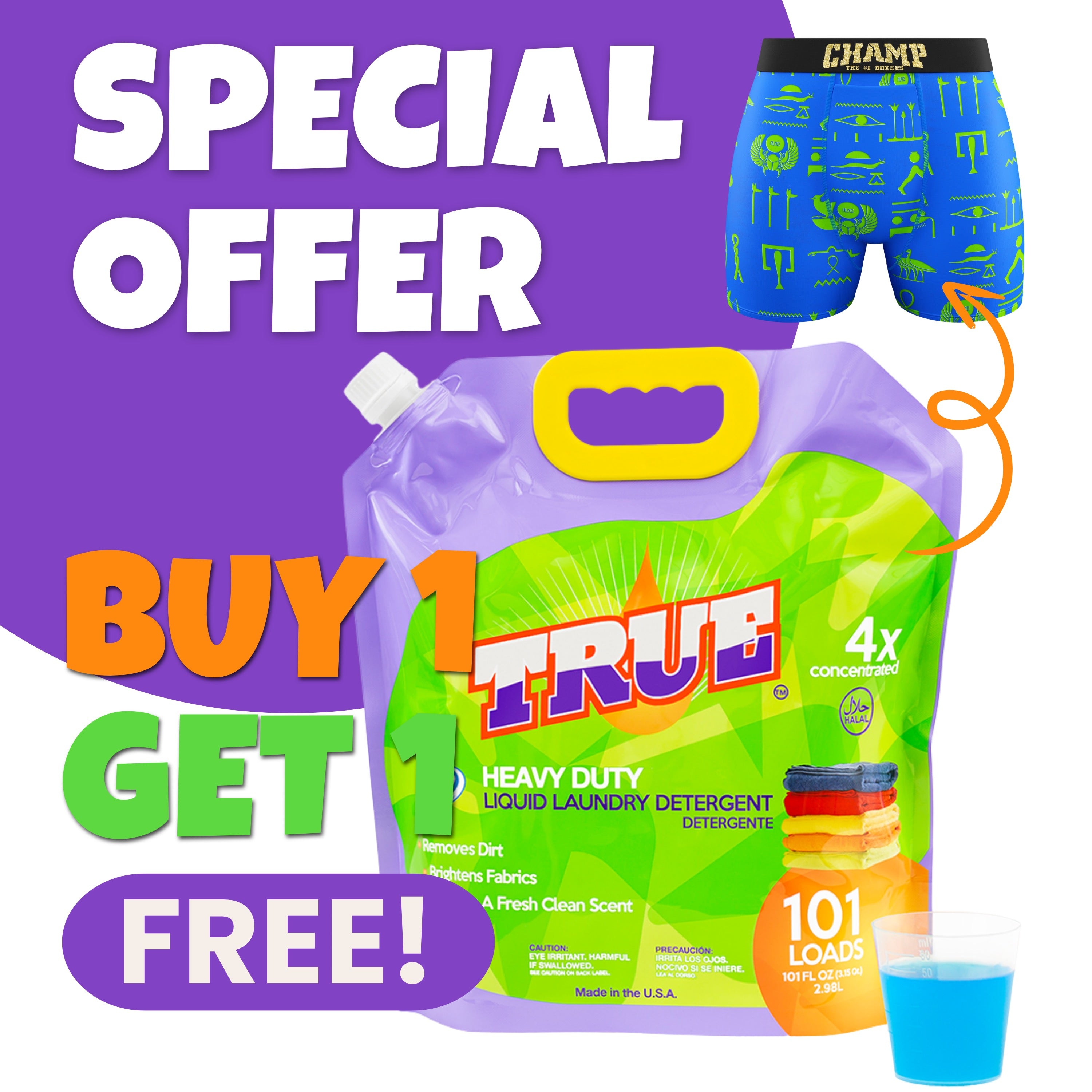 1 FREE PAIR OF CHAMP BOXERS BRIEFS with a purchase of True Laundry Detergent • 101 Load